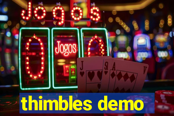 thimbles demo